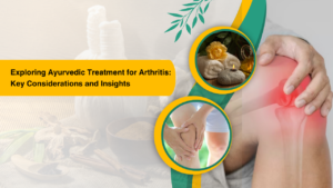 Exploring Ayurvedic Treatment for Arthritis: Key Considerations and Insights