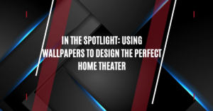 Wallpapers to Design the Perfect Home Theater