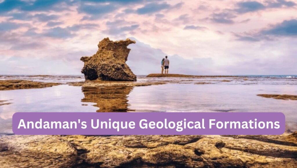 Andaman's Unique Geological Formations